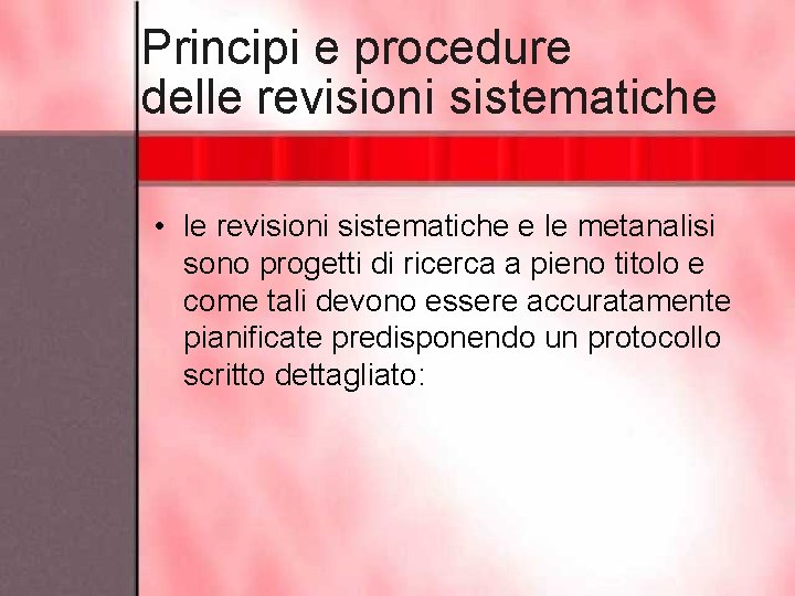 Principi e procedure delle revisioni sistematiche • le revisioni sistematiche e le metanalisi sono