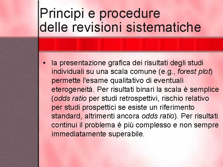 Principi e procedure delle revisioni sistematiche • la presentazione grafica dei risultati degli studi