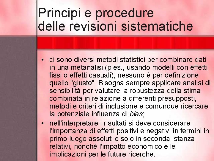 Principi e procedure delle revisioni sistematiche • ci sono diversi metodi statistici per combinare