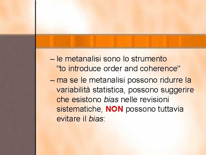 – le metanalisi sono lo strumento "to introduce order and coherence" – ma se