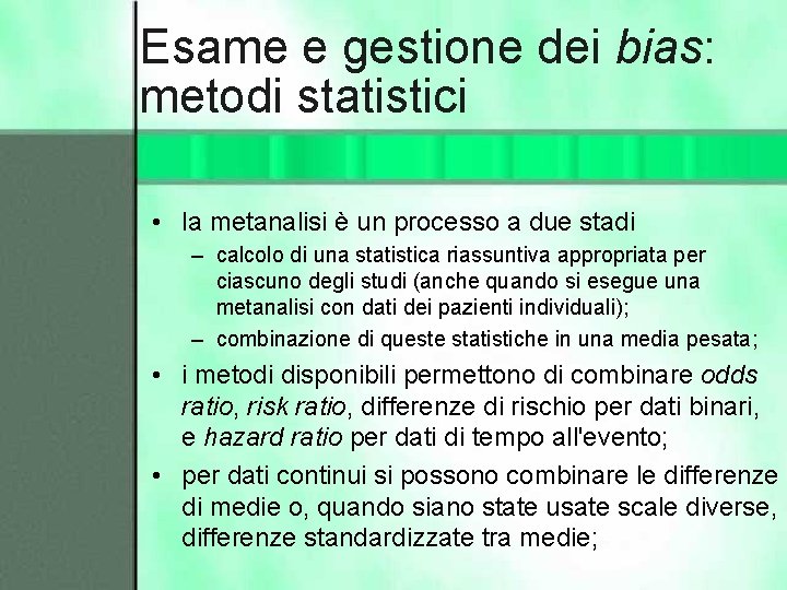 Esame e gestione dei bias: metodi statistici • la metanalisi è un processo a