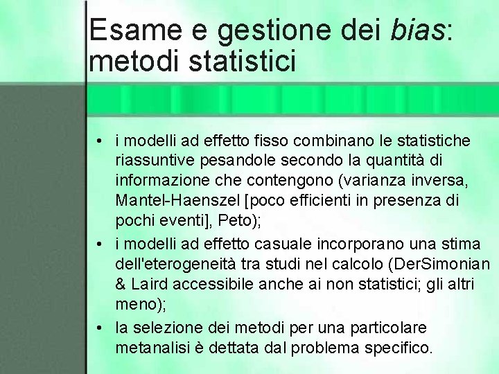 Esame e gestione dei bias: metodi statistici • i modelli ad effetto fisso combinano