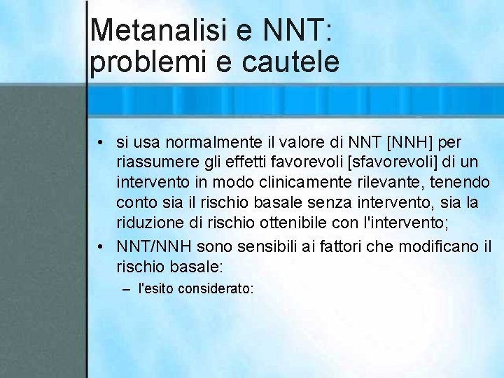 Metanalisi e NNT: problemi e cautele • si usa normalmente il valore di NNT