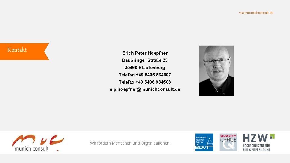 www. munichconsult. de Kontakt Erich Peter Hoepfner Daubringer Straße 23 35460 Staufenberg Telefon +49