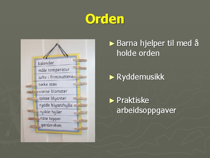 Orden ► Barna hjelper til med å holde orden ► Ryddemusikk ► Praktiske arbeidsoppgaver