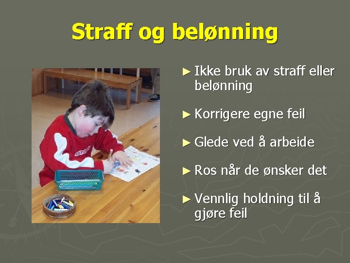 Straff og belønning ► Ikke bruk av straff eller belønning ► Korrigere ► Glede