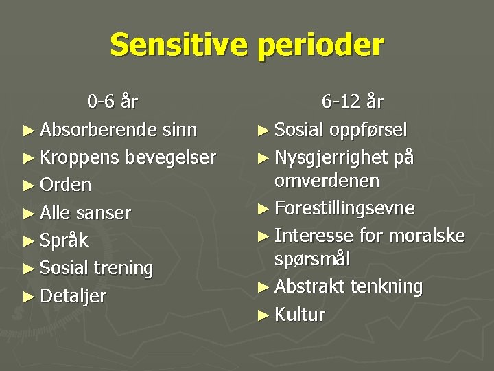 Sensitive perioder 0 -6 år ► Absorberende sinn ► Kroppens bevegelser ► Orden ►