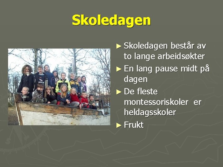 Skoledagen ► Skoledagen består av to lange arbeidsøkter ► En lang pause midt på