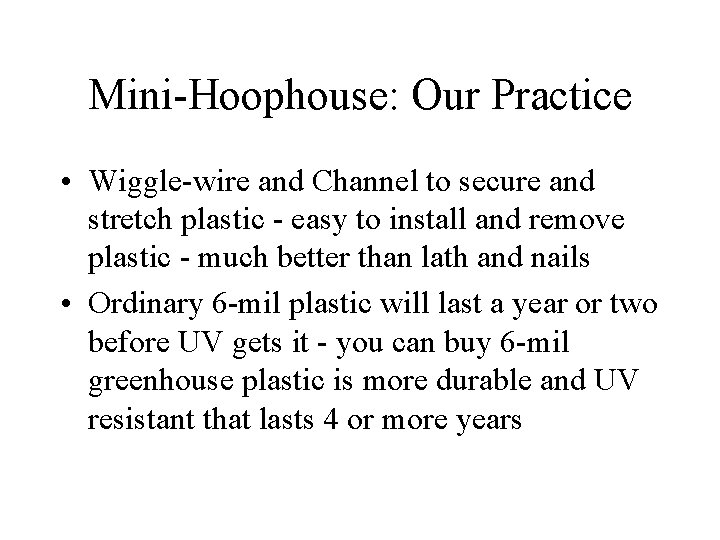 Mini-Hoophouse: Our Practice • Wiggle-wire and Channel to secure and stretch plastic - easy