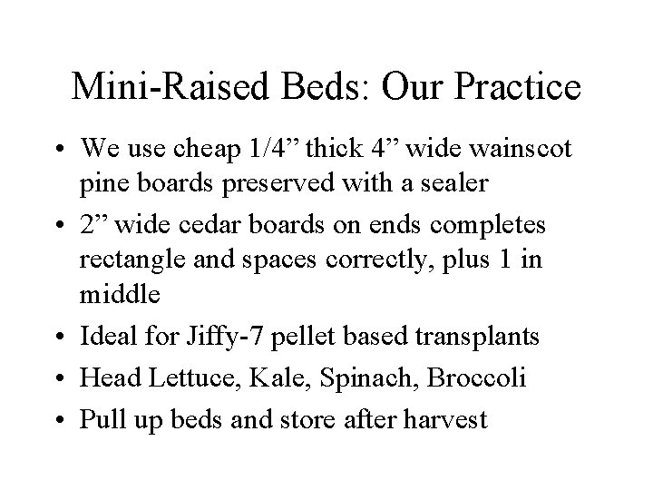 Mini-Raised Beds: Our Practice • We use cheap 1/4” thick 4” wide wainscot pine