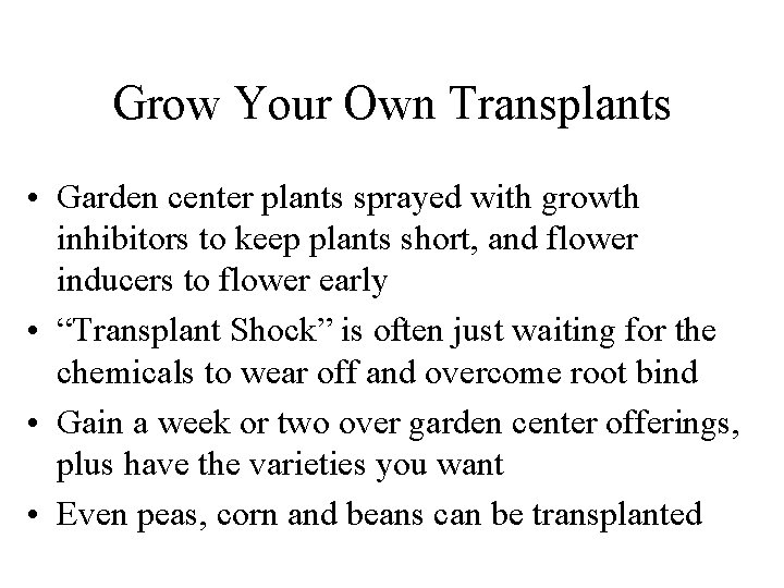 Grow Your Own Transplants • Garden center plants sprayed with growth inhibitors to keep