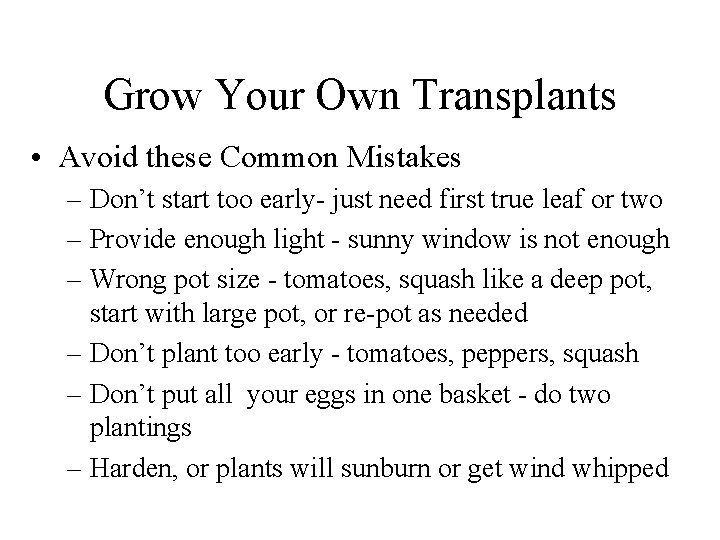 Grow Your Own Transplants • Avoid these Common Mistakes – Don’t start too early-