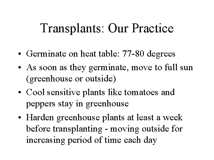 Transplants: Our Practice • Germinate on heat table: 77 -80 degrees • As soon