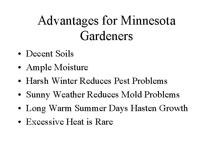 Advantages for Minnesota Gardeners • • • Decent Soils Ample Moisture Harsh Winter Reduces