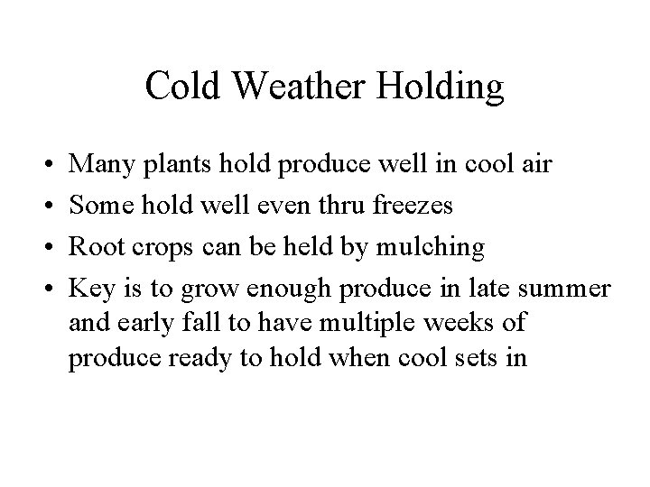 Cold Weather Holding • • Many plants hold produce well in cool air Some