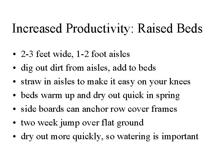 Increased Productivity: Raised Beds • • 2 -3 feet wide, 1 -2 foot aisles