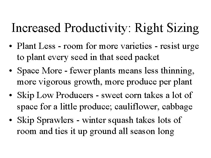 Increased Productivity: Right Sizing • Plant Less - room for more varieties - resist