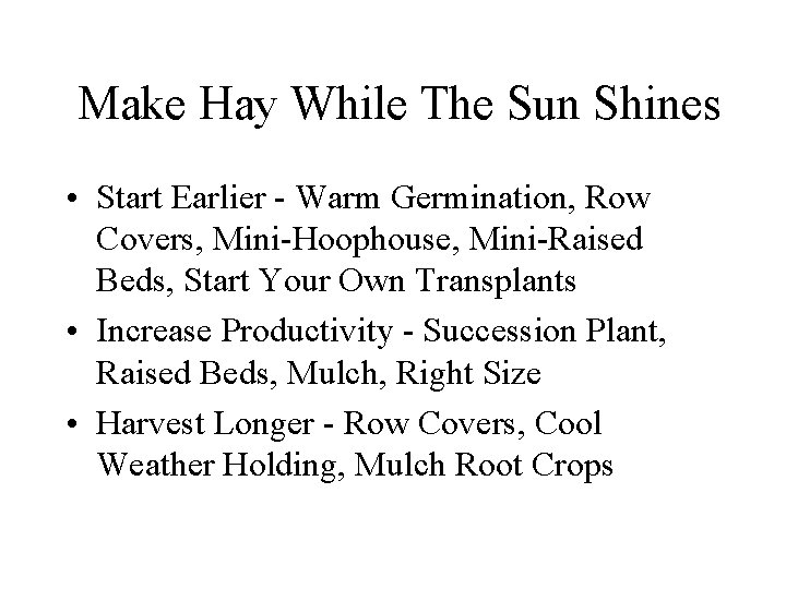 Make Hay While The Sun Shines • Start Earlier - Warm Germination, Row Covers,