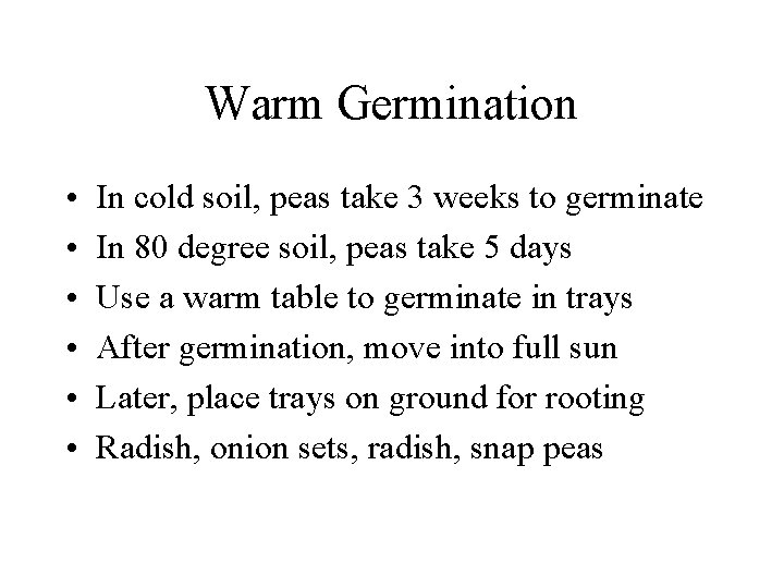 Warm Germination • • • In cold soil, peas take 3 weeks to germinate