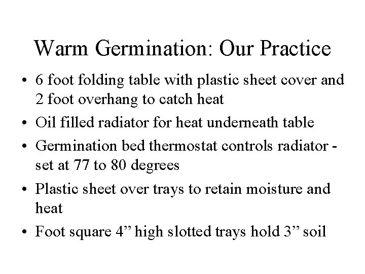 Warm Germination: Our Practice • 6 foot folding table with plastic sheet cover and