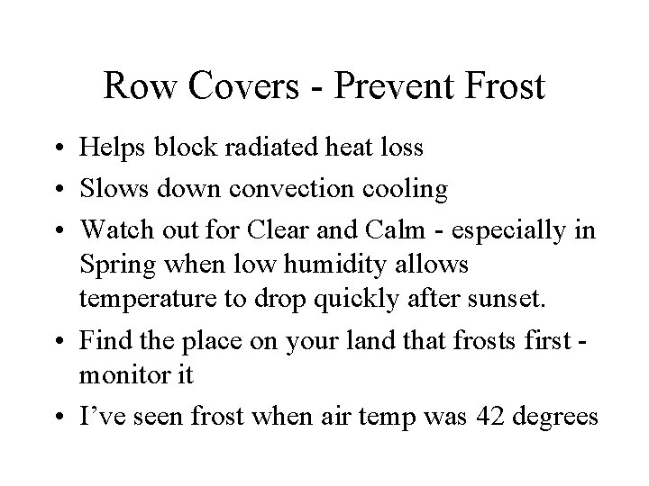 Row Covers - Prevent Frost • Helps block radiated heat loss • Slows down