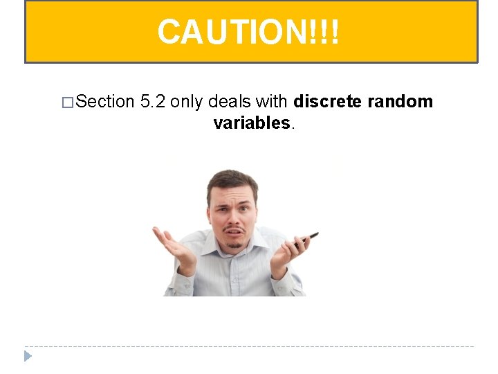 CAUTION!!! � Section 5. 2 only deals with discrete variables. random 