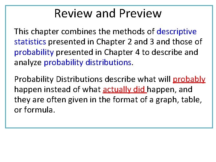 Review and Preview This chapter combines the methods of descriptive statistics presented in Chapter