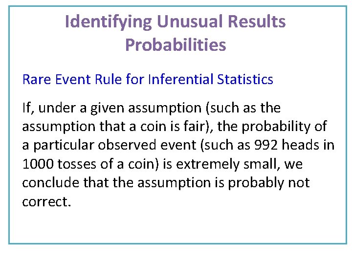 Identifying Unusual Results Probabilities Rare Event Rule for Inferential Statistics If, under a given