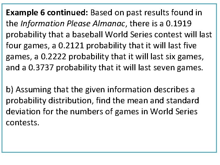 Example 6 continued: Based on past results found in the Information Please Almanac, there