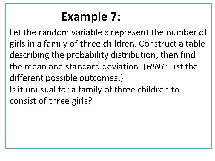 Example 7: Let the random variable x represent the number of girls in a Example 7: Let the random variable x represent the number of girls in a