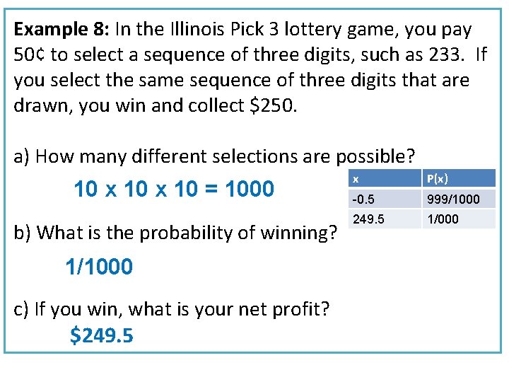 Example 8: In the Illinois Pick 3 lottery game, you pay 50¢ to select