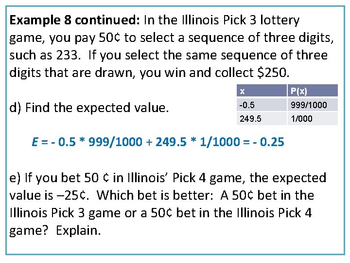 Example 8 continued: In the Illinois Pick 3 lottery game, you pay 50¢ to