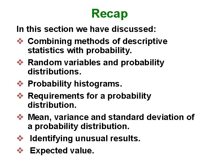 Recap In this section we have discussed: v Combining methods of descriptive statistics with