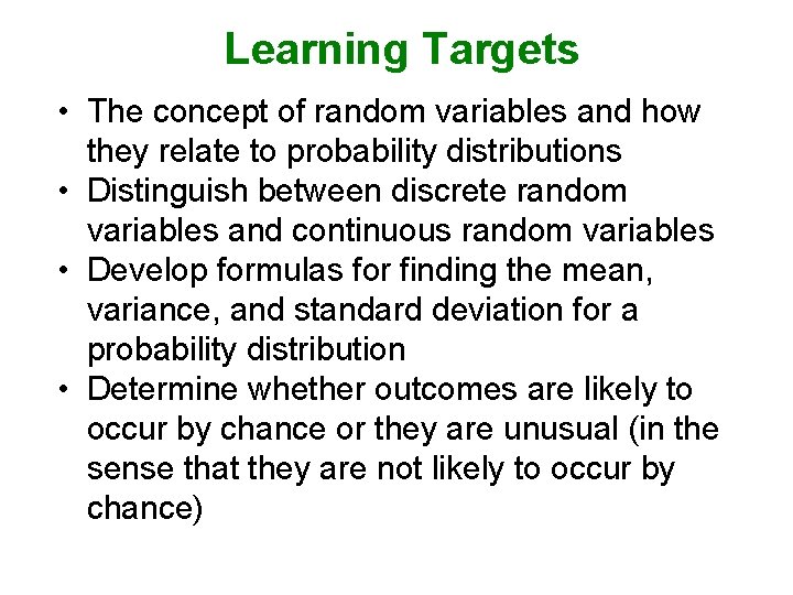 Learning Targets • The concept of random variables and how they relate to probability
