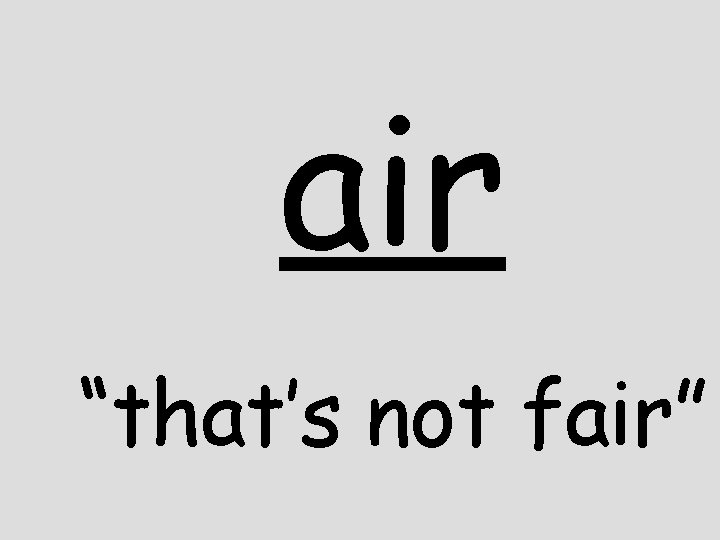air “that’s not fair” 