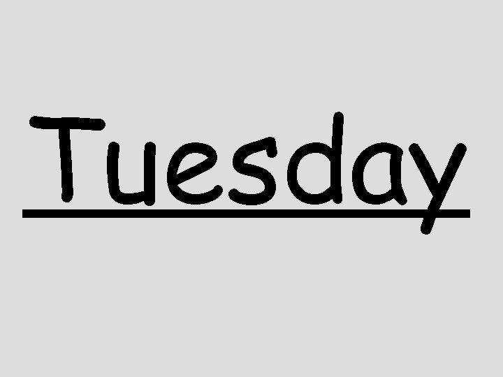 Tuesday 