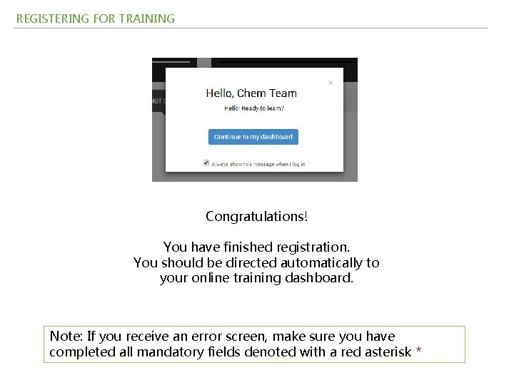 REGISTERING FOR TRAINING Congratulations! You have finished registration. You should be directed automatically to