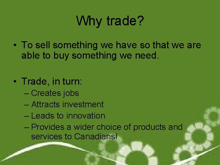 Why trade? • To sell something we have so that we are able to