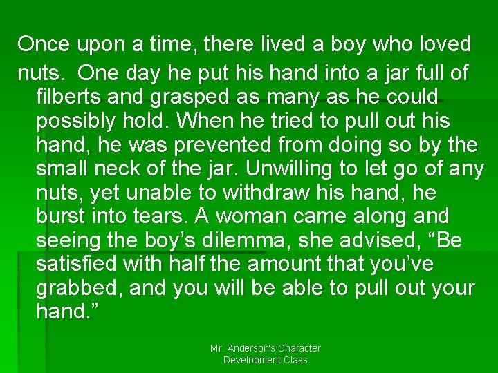 Once upon a time, there lived a boy who loved nuts. One day he