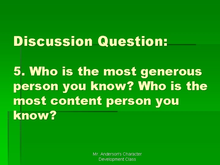 Discussion Question: 5. Who is the most generous person you know? Who is the
