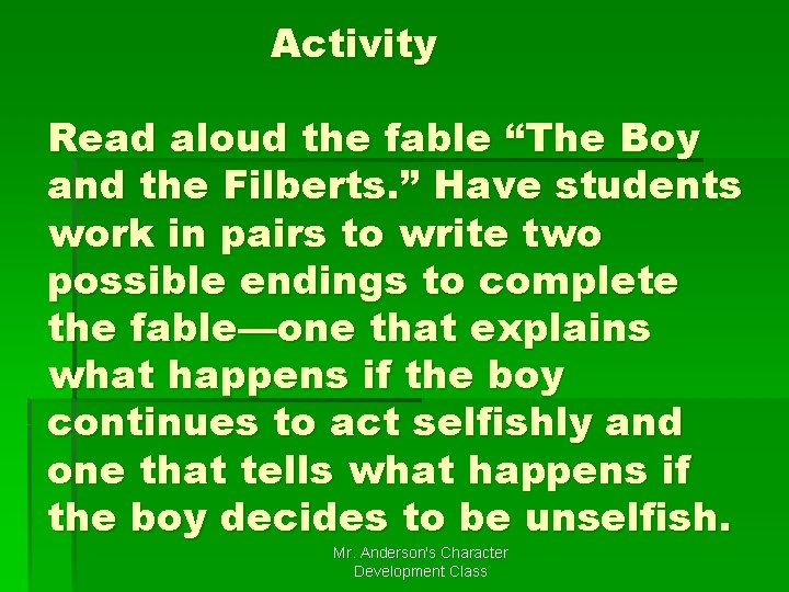 Activity Read aloud the fable “The Boy and the Filberts. ” Have students work