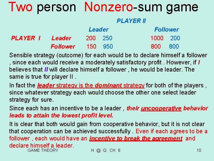 Two person Nonzero-sum game PLAYER II Leader Follower PLAYER I Leader 200 250 1000 Two person Nonzero-sum game PLAYER II Leader Follower PLAYER I Leader 200 250 1000