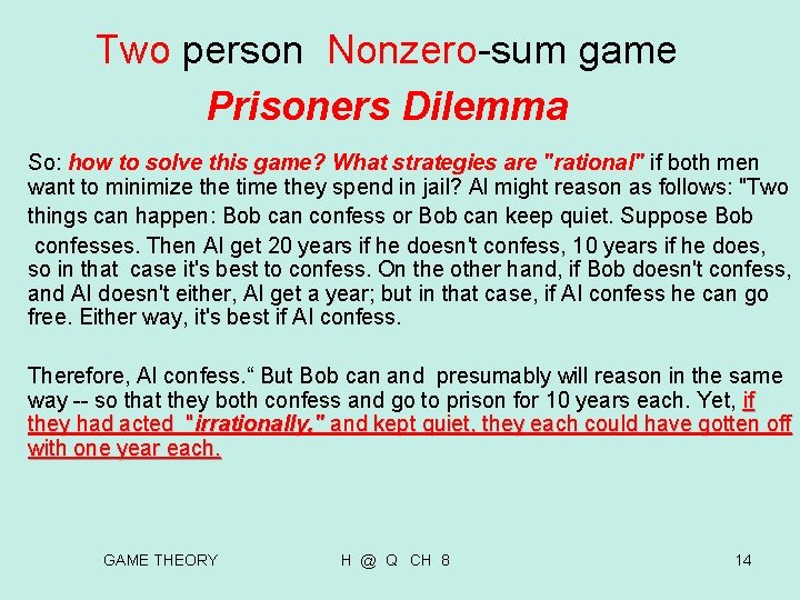 Two person Nonzero-sum game Prisoners Dilemma So: how to solve this game? What strategies Two person Nonzero-sum game Prisoners Dilemma So: how to solve this game? What strategies