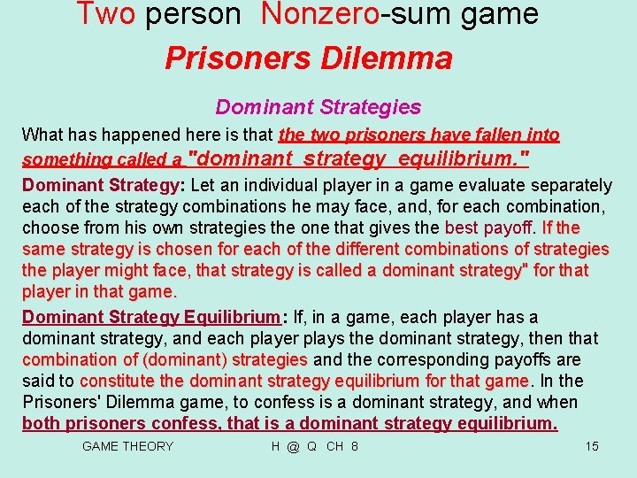 Two person Nonzero-sum game Prisoners Dilemma Dominant Strategies What has happened here is that Two person Nonzero-sum game Prisoners Dilemma Dominant Strategies What has happened here is that