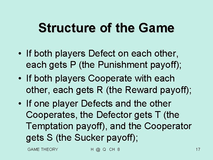 Structure of the Game • If both players Defect on each other, each gets Structure of the Game • If both players Defect on each other, each gets