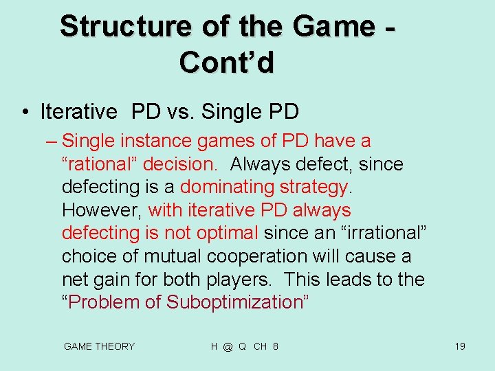 Structure of the Game - Cont’d • Iterative PD vs. Single PD – Structure of the Game - Cont’d • Iterative PD vs. Single PD –
