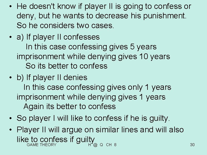 • He doesn't know if player II is going to confess or deny, • He doesn't know if player II is going to confess or deny,