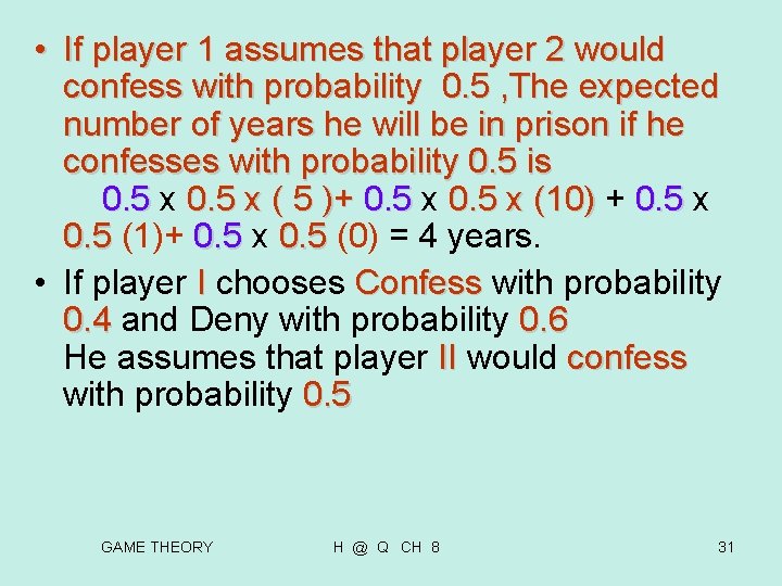 • If player 1 assumes that player 2 would confess with probability 0. • If player 1 assumes that player 2 would confess with probability 0.