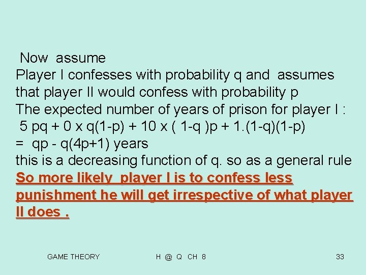 Now assume Player I confesses with probability q and assumes that player II Now assume Player I confesses with probability q and assumes that player II