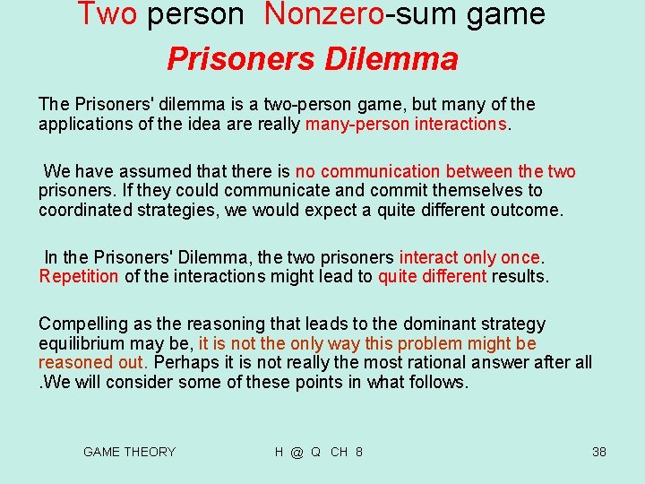 Two person Nonzero-sum game Prisoners Dilemma The Prisoners' dilemma is a two-person game, but Two person Nonzero-sum game Prisoners Dilemma The Prisoners' dilemma is a two-person game, but
